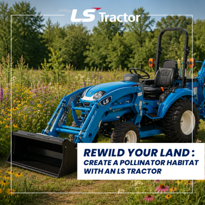LS Tractor preparing land for a pollinator garden
